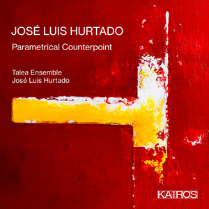 José Luis Hurtado: Parametrical Counterpoint José Luis Hurtado: Parametrical Counterpoint