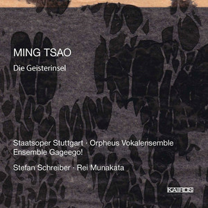 Ming Tsao: Die Geisterinsel, Serenade & If Ears Were All That Were Needed Ming Tsao: Die Geisterinsel, Serenade & If Ears Were All That Were Needed